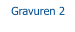 Gravuren 2