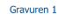 Gravuren 1