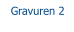 Gravuren 2