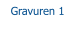 Gravuren 1